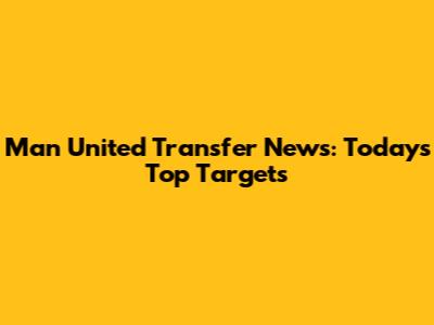 Man United Transfer News: Today's Top Targets