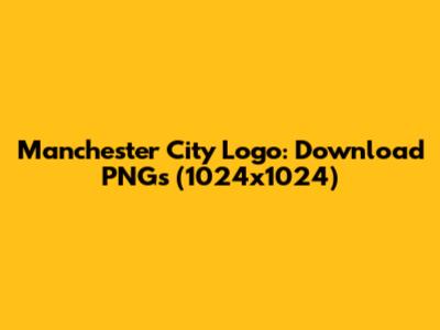 Manchester City Logo: Download PNGs (1024x1024)