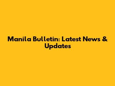 Manila Bulletin: Latest News & Updates
