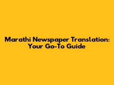 Marathi Newspaper Translation: Your Go-To Guide