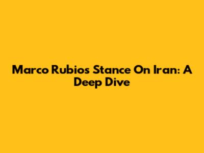 Marco Rubio's Stance On Iran: A Deep Dive