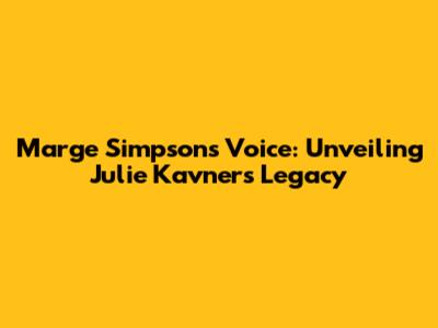 Marge Simpson's Voice: Unveiling Julie Kavner's Legacy