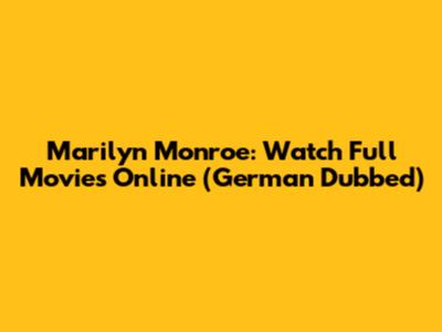 Marilyn Monroe: Watch Full Movies Online (German Dubbed)