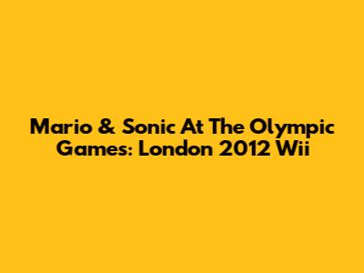 Mario & Sonic At The Olympic Games: London 2012 Wii
