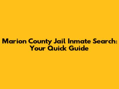 Marion County Jail Inmate Search: Your Quick Guide