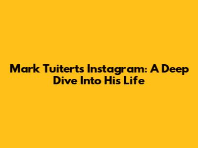 Mark Tuitert's Instagram: A Deep Dive Into His Life