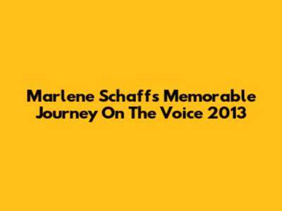 Marlene Schaff's Memorable Journey On The Voice 2013