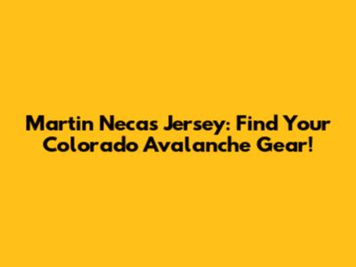 Martin Necas Jersey: Find Your Colorado Avalanche Gear!