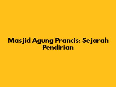 Masjid Agung Prancis: Sejarah Pendirian