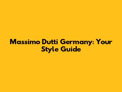 Massimo Dutti Germany: Your Style Guide