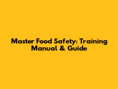 Master Food Safety: Training Manual & Guide