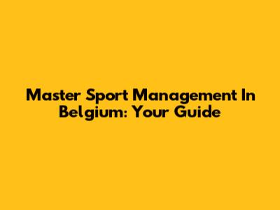 Master Sport Management In Belgium: Your Guide