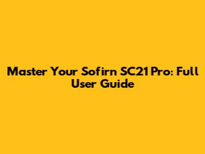 Master Your Sofirn SC21 Pro: Full User Guide
