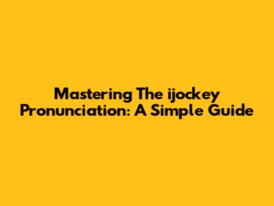 Mastering The 'ijockey' Pronunciation: A Simple Guide