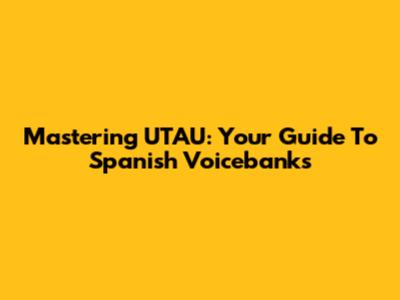 Mastering UTAU: Your Guide To Spanish Voicebanks