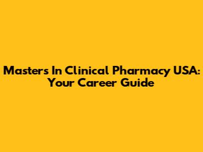 Masters In Clinical Pharmacy USA: Your Career Guide