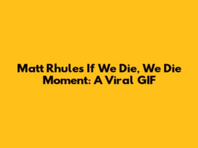 Matt Rhule's 'If We Die, We Die' Moment: A Viral GIF