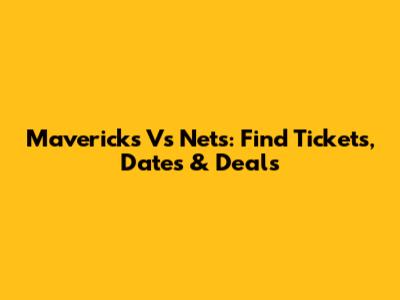 Mavericks Vs Nets: Find Tickets, Dates & Deals