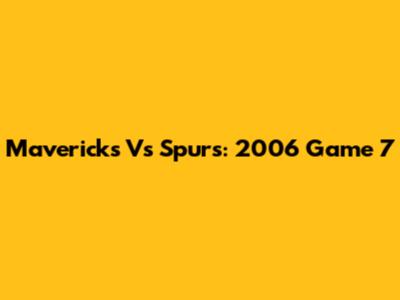 Mavericks Vs Spurs: 2006 Game 7
