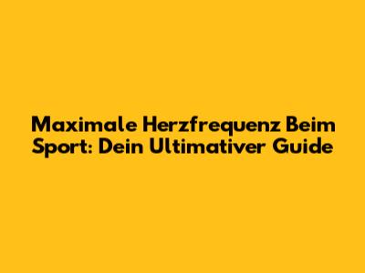 Maximale Herzfrequenz Beim Sport: Dein Ultimativer Guide