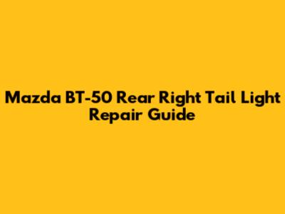 Mazda BT-50 Rear Right Tail Light Repair Guide