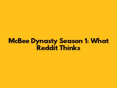 McBee Dynasty Season 1: What Reddit Thinks