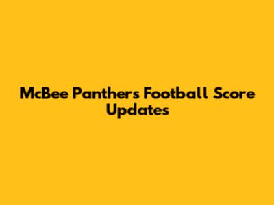 McBee Panthers Football Score Updates