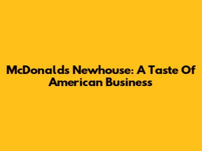 McDonald's Newhouse: A Taste Of American Business