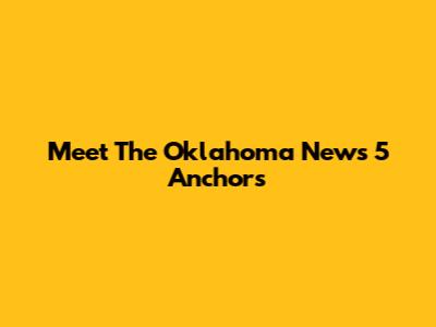 Meet The Oklahoma News 5 Anchors