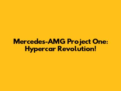 Mercedes-AMG Project One: Hypercar Revolution!