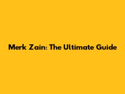 Merk Zain: The Ultimate Guide