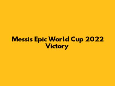 Messi's Epic World Cup 2022 Victory