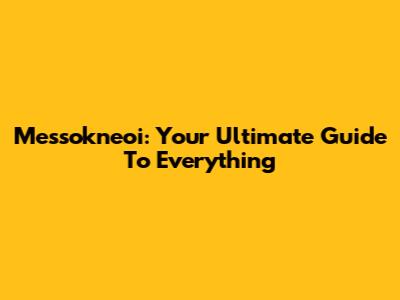 Messokneoi: Your Ultimate Guide To Everything