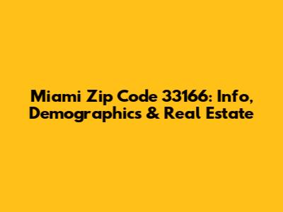 Miami Zip Code 33166: Info, Demographics & Real Estate