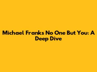 Michael Franks' "No One But You": A Deep Dive