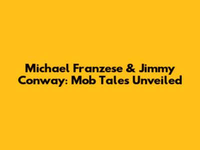 Michael Franzese & Jimmy Conway: Mob Tales Unveiled