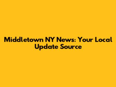 Middletown NY News: Your Local Update Source