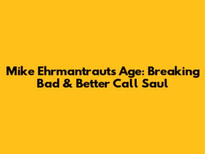 Mike Ehrmantraut's Age: Breaking Bad & Better Call Saul
