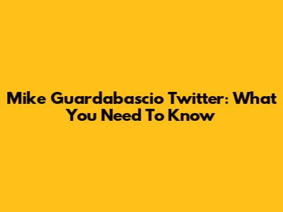 Mike Guardabascio Twitter: What You Need To Know