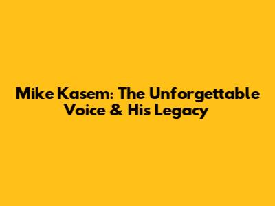 Mike Kasem: The Unforgettable Voice & His Legacy