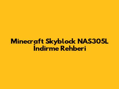 Minecraft Skyblock NAS305L İndirme Rehberi