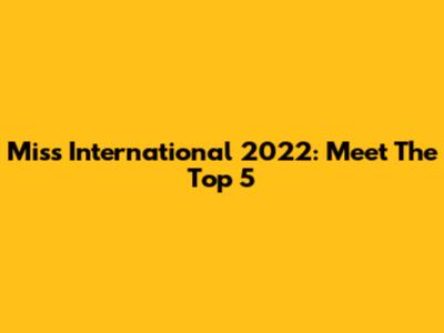 Miss International 2022: Meet The Top 5