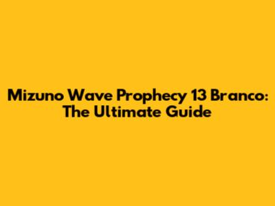Mizuno Wave Prophecy 13 Branco: The Ultimate Guide