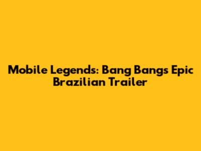 Mobile Legends: Bang Bang's Epic Brazilian Trailer
