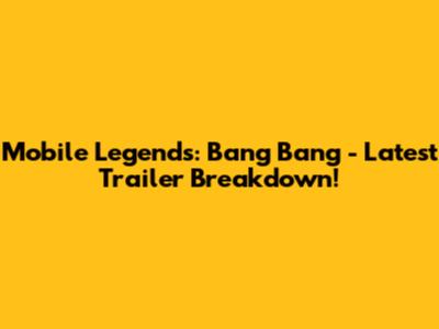 Mobile Legends: Bang Bang - Latest Trailer Breakdown!