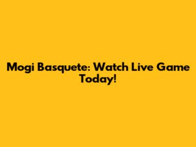 Mogi Basquete: Watch Live Game Today!