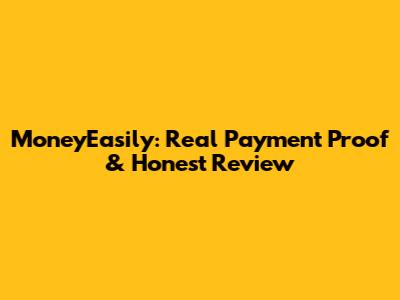 MoneyEasily: Real Payment Proof & Honest Review
