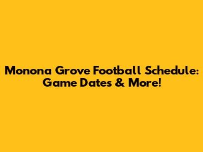 Monona Grove Football Schedule: Game Dates & More!