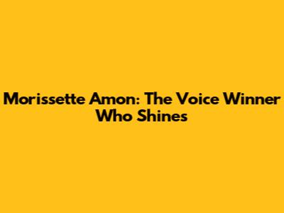 Morissette Amon: The Voice Winner Who Shines