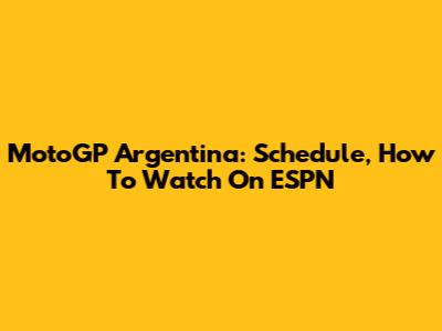MotoGP Argentina: Schedule, How To Watch On ESPN